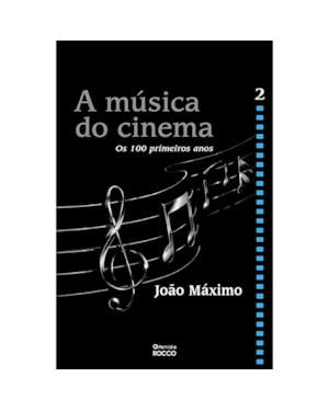 A MÚSICA DO CINEMA - OS CEM PRIMEIROS ANOS - VOLUME II