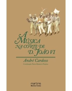 A música na corte de D. João VI: 1808-1821