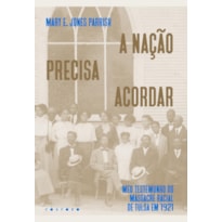 A NAÇÃO PRECISA ACORDAR: MEU TESTEMUNHO DO MASSACRE RACIAL DE TULSA EM 1921