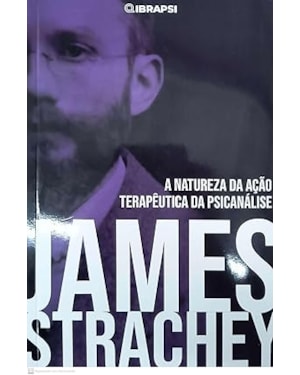 A NATUREZA DA AÇÃO TERAPÊUTICA DA PSICANÁLISE