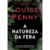 A NATUREZA DA FERA (INSPETOR GAMACHE - LIVRO 11)