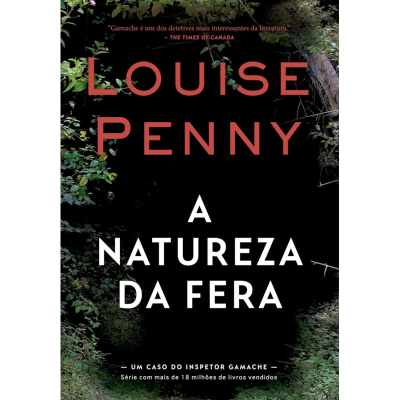 A NATUREZA DA FERA (INSPETOR GAMACHE - LIVRO 11)