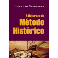 A NATUREZA DO MÉTODO HISTÓRICO