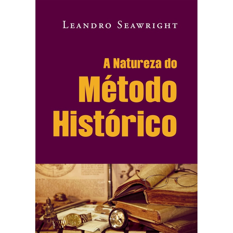 A NATUREZA DO MÉTODO HISTÓRICO