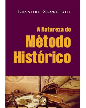 A NATUREZA DO MÉTODO HISTÓRICO