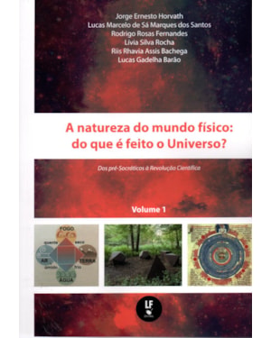 A NATUREZA DO MUNDO FÍSICO: DO QUE É FEITO O UNIVERSO? DOS PRÉ-SOCRÁTICOS A REVOLUÇÃO CIENTIFICA