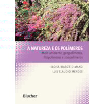 A natureza e os polímeros: meio ambiente, geopolímeros, fitopolímeros e zoopolímeros