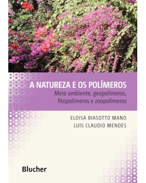 A natureza e os polímeros: meio ambiente, geopolímeros, fitopolímeros e zoopolímeros