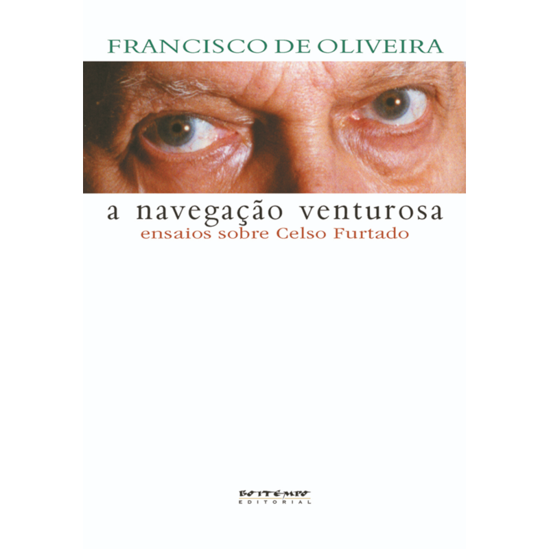 A NAVEGAÇÃO VENTUROSA - ENSAIOS SOBRE CELSO FURTADO