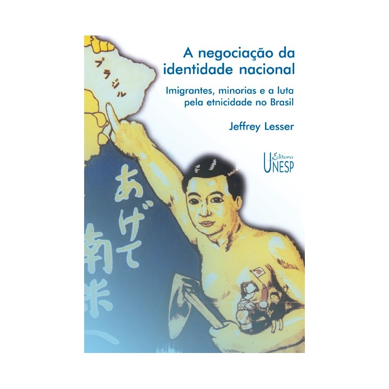 A NEGOCIAÇÃO DA IDENTIDADE NACIONAL: IMIGRANTES, MINORIAS E A LUTA PELA ETNICIDADE NO BRASIL