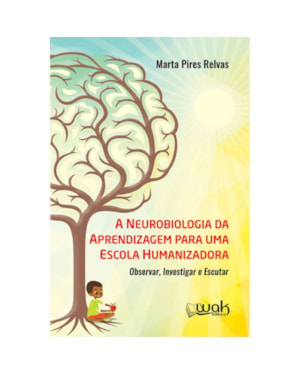 A Neurobiologia da aprendizagem para uma escola humanizadora
