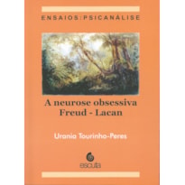 A neurose obsessiva Freud - Lacan: ensaios: psicanálise