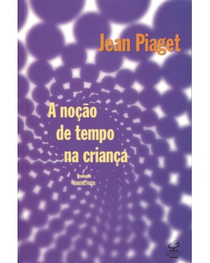 A NOÇÃO DE TEMPO NA CRIANÇA