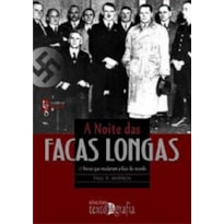 A noite das facas longas: 48 horas que mudaram a face do mundo