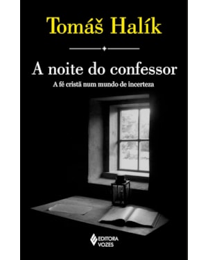 A NOITE DO CONFESSOR: A FÉ CRISTÃ NUM MUNDO DE INCERTEZA