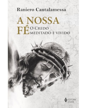 A NOSSA FÉ: O CREDO MEDITADO E VIVIDO