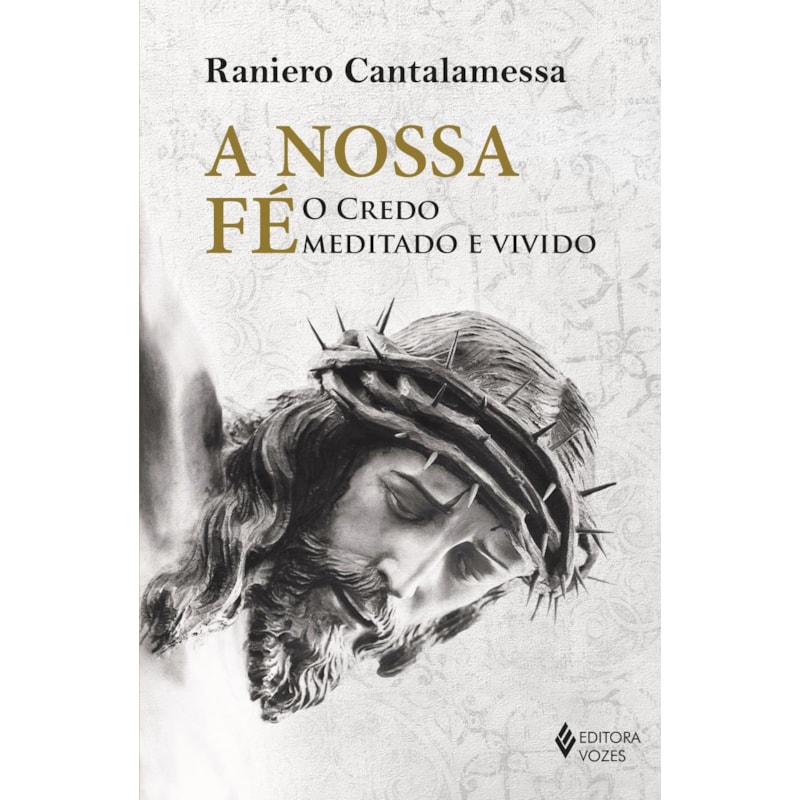 A NOSSA FÉ: O CREDO MEDITADO E VIVIDO