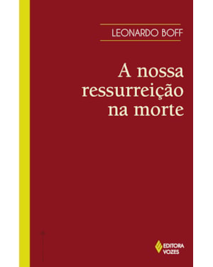 A NOSSA RESSURREIÇÃO NA MORTE