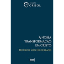 A NOSSA TRANSFORMAÇÃO EM CRISTO