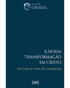 A nossa transformação em Cristo