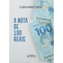 A NOTA DE 100 REAIS