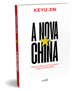 A NOVA CHINA - PARA ALÉM DO CAPITALISMO E DO SOCIALISMO