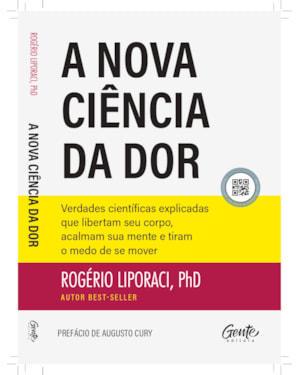 A NOVA CIÊNCIA DA DOR: VERDADES CIENTÍFICAS EXPLICADAS QUE LIBERTAM SEU CORPO, ACALMAM SUA MENTE E TIRAM O MEDO DE SE MOVER