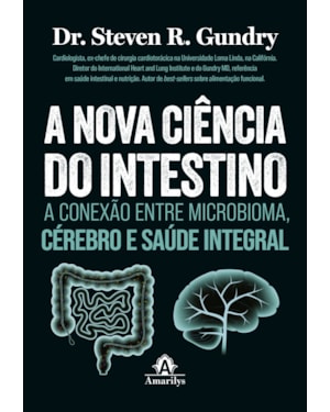 A nova ciência do intestino: A conexão entre microbioma, cérebro e saúde integral