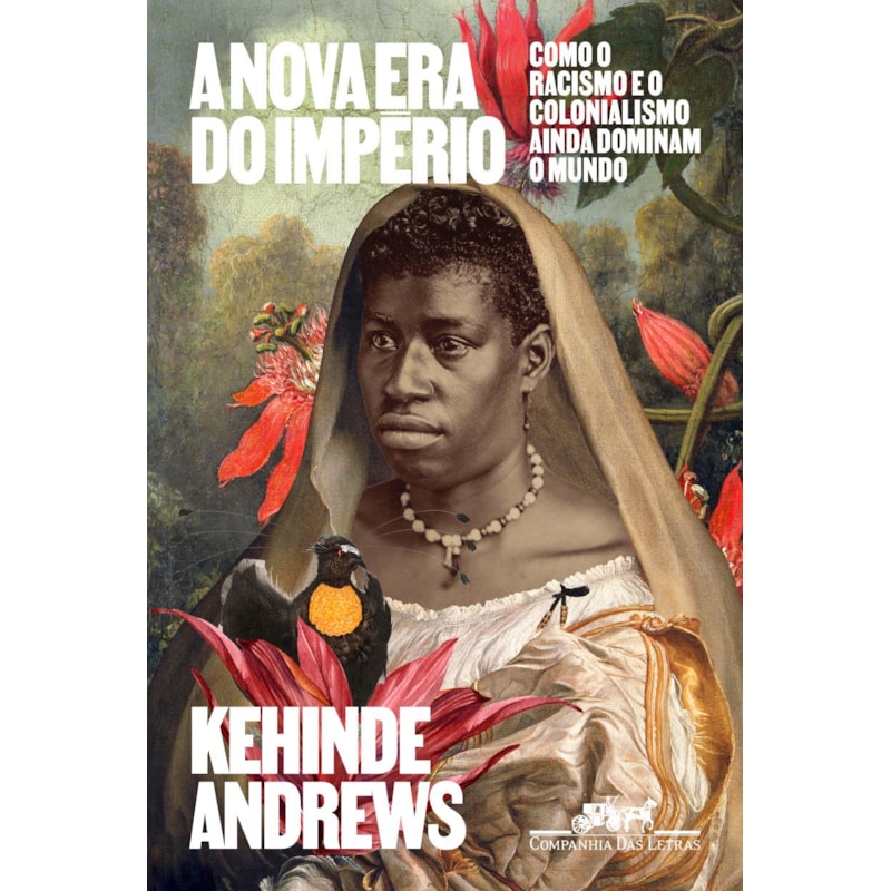 A NOVA ERA DO IMPÉRIO: COMO O RACISMO E O COLONIALISMO AINDA DOMINAM O MUNDO