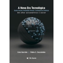A NOVA ERA TECNOLÓGICA: REDES SOCIAIS, REALIDADE VIRTUAL, E INTELIGÊNCIA ARTIFICIAL: UM OLHAR PSICANALÍTICO E SOCIAL