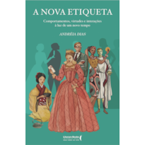 A NOVA ETIQUETA: COMPORTAMENTOS, VIRTUDES E INTERAÇÕES À LUZ DE UM NOVO TEMPO