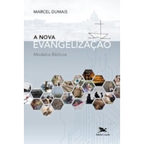A NOVA EVANGELIZAÇÃO: MODELOS BÍBLICOS