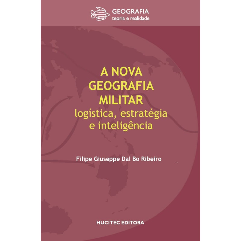 A NOVA GEOGRAFIA MILITAR: LOGÍSTICA, ESTRATÉGIA E INTELIGÊNCIA