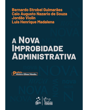 A NOVA IMPROBIDADE ADMINISTRATIVA - 1ª EDIÇÃO 2023