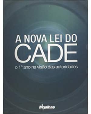 A NOVA LEI DO CADE - O 1º ANO NA VISÃO DAS AUTORIDADES