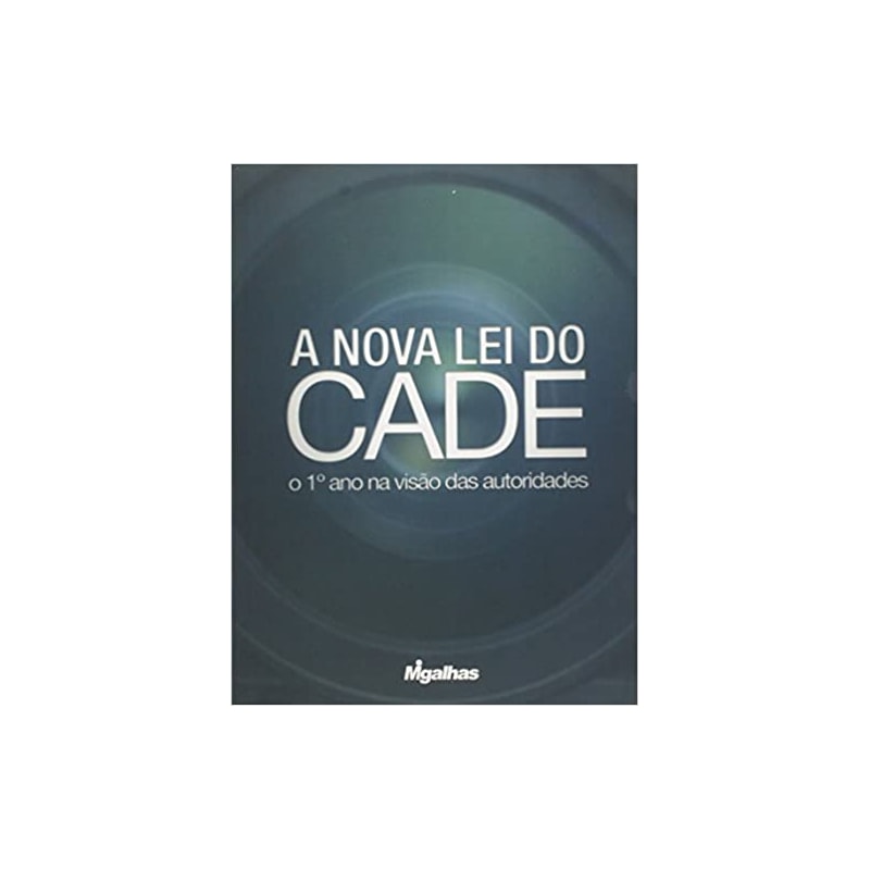 A NOVA LEI DO CADE - O 1º ANO NA VISÃO DAS AUTORIDADES