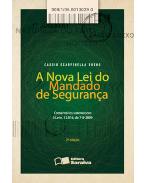 A NOVA LEI DO MANDADO DE SEGURANÇA - 2ª EDIÇÃO 2013: COMENTÁRIOS SISTEMÁTICOS À LEI N. 12.016, DE 7/08/2009
