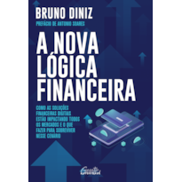 A NOVA LÓGICA FINANCEIRA: COMO AS SOLUÇÕES FINANCEIRAS DIGITAIS ESTÃO IMPACTANDO TODOS OS MERCADOS E O QUE FAZER PARA SOBREVIVER NESSE CENÁRIO