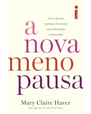 A NOVA MENOPAUSA: VIVA A FASE DA MUDANÇA HORMONAL COM INFORMAÇÃO E AUTONOMIA