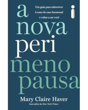 A NOVA PERIMENOPAUSA: UM GUIA PARA SOBREVIVER À ZONA DO CAOS HORMONAL E VOLTAR A SER VOCÊ