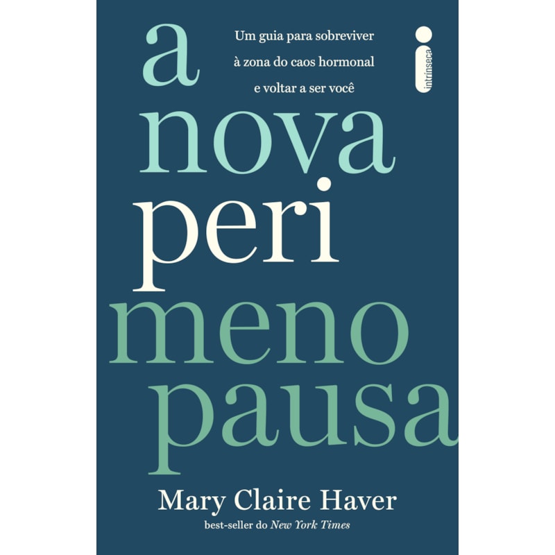 A NOVA PERIMENOPAUSA: UM GUIA PARA SOBREVIVER À ZONA DO CAOS HORMONAL E VOLTAR A SER VOCÊ