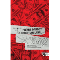 A nova razão do mundo: ensaio sobre a sociedade neoliberal