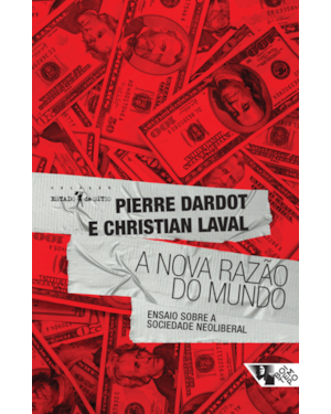 A NOVA RAZÃO DO MUNDO: ENSAIO SOBRE A SOCIEDADE NEOLIBERAL