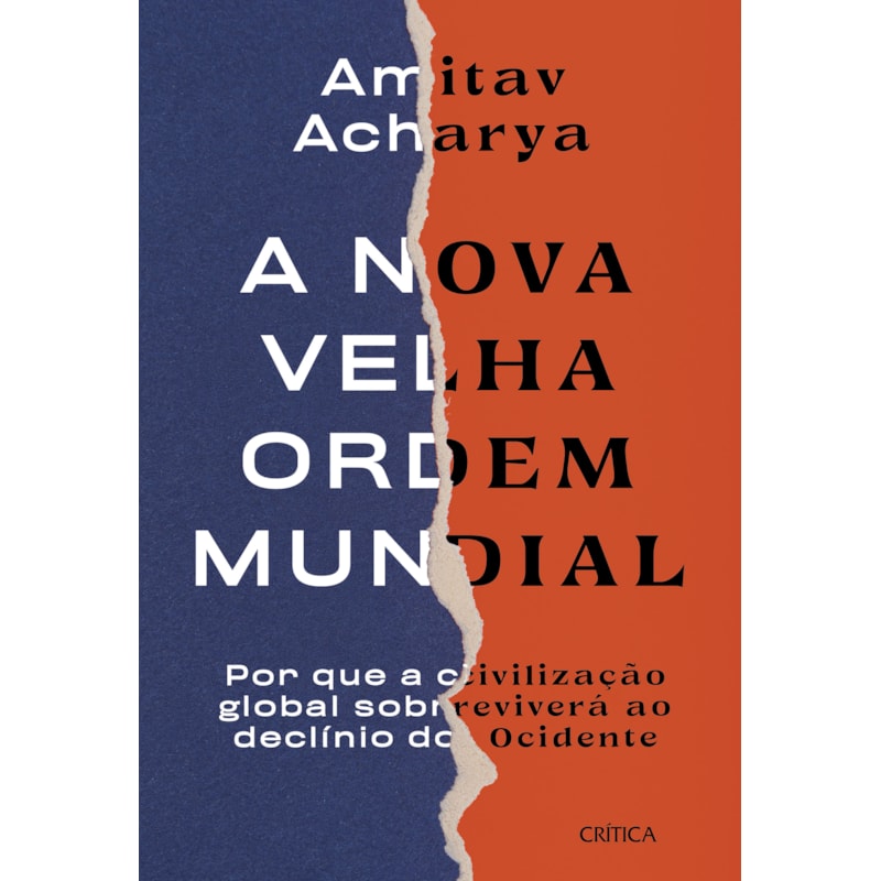A NOVA VELHA ORDEM MUNDIAL: POR QUE A CIVILIZAÇÃO GLOBAL SOBREVIVERÁ AO DECLÍNIO DO OCIEDENTE