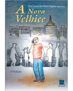 A nova velhice: uma visão multidisciplinar