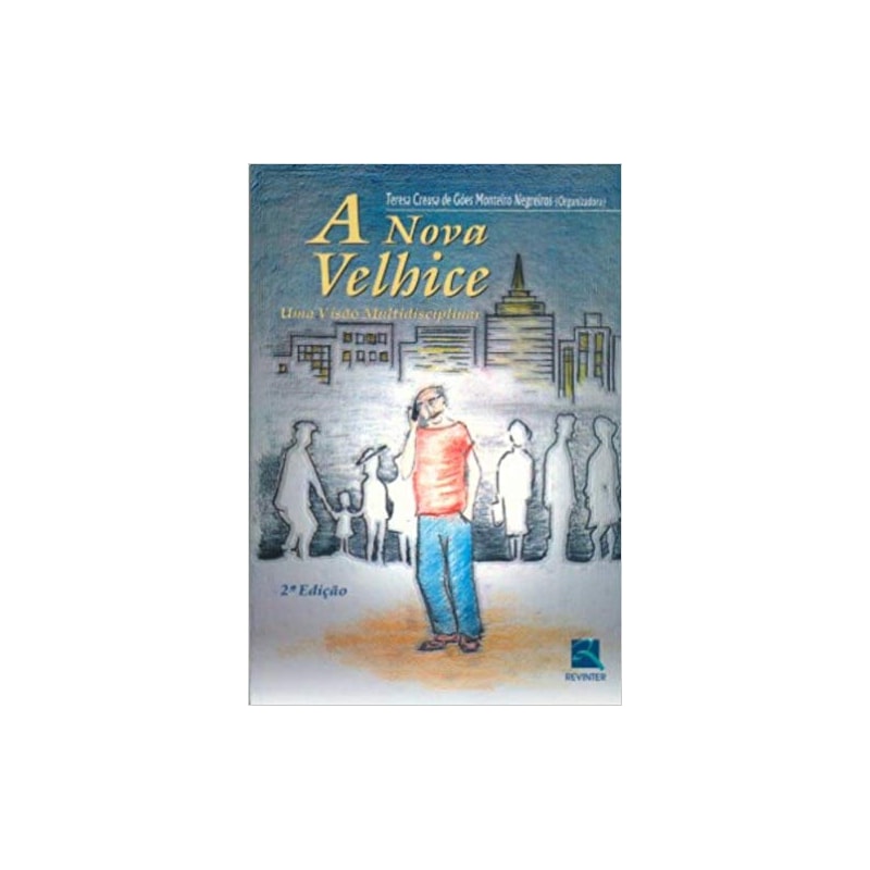 A NOVA VELHICE: UMA VISÃO MULTIDISCIPLINAR