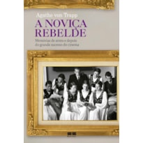 A NOVIÇA REBELDE: MEMÓRIAS DE ANTES E DEPOIS: MEMÓRIAS DE ANTES E DEPOIS
