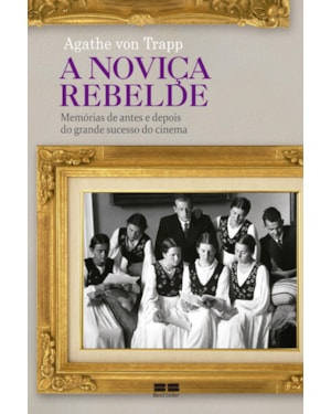 A NOVIÇA REBELDE: MEMÓRIAS DE ANTES E DEPOIS: MEMÓRIAS DE ANTES E DEPOIS