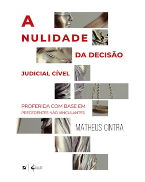 A nulidade da decisão judicial cível: proferida com base em precedentes não vinculantes
