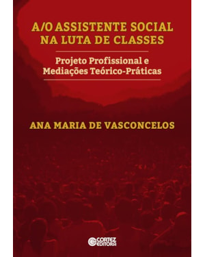 A/O ASSISTENTE SOCIAL NA LUTA DE CLASSES